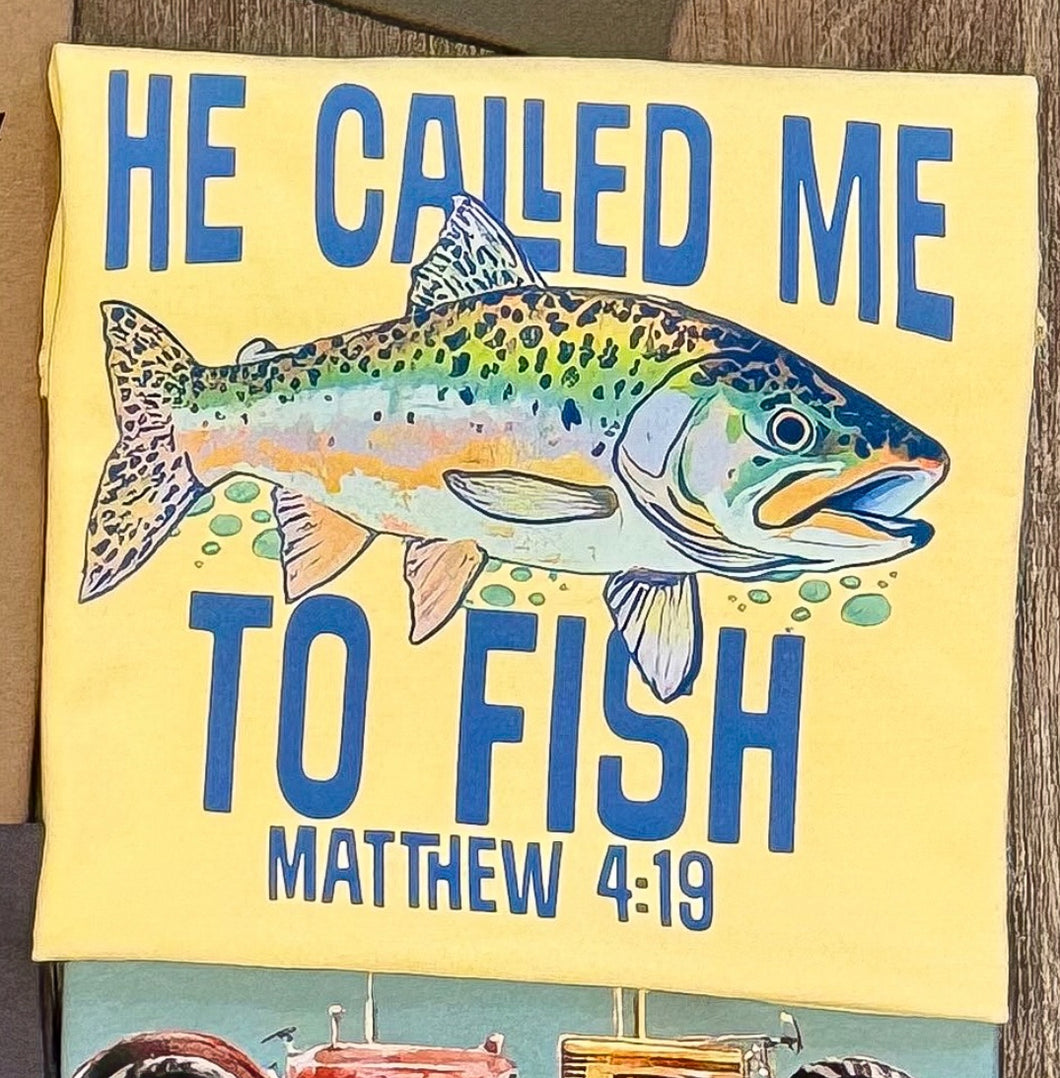 He Called me to fish tee on yellow